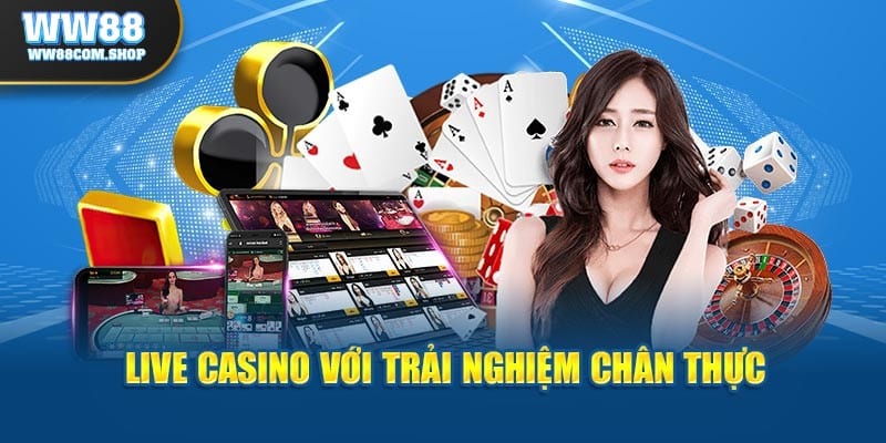 Live Casino chân thực, sắc nét