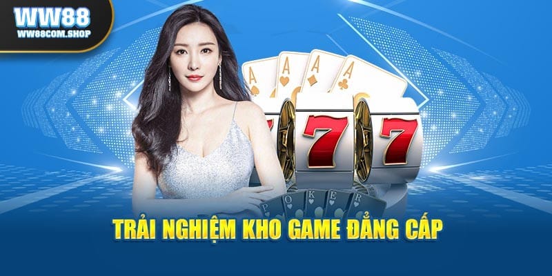 Trải nghiệm thế giới game đẳng cấp